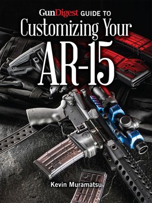 cover image of Gun Digest Guide to Customizing Your AR-15